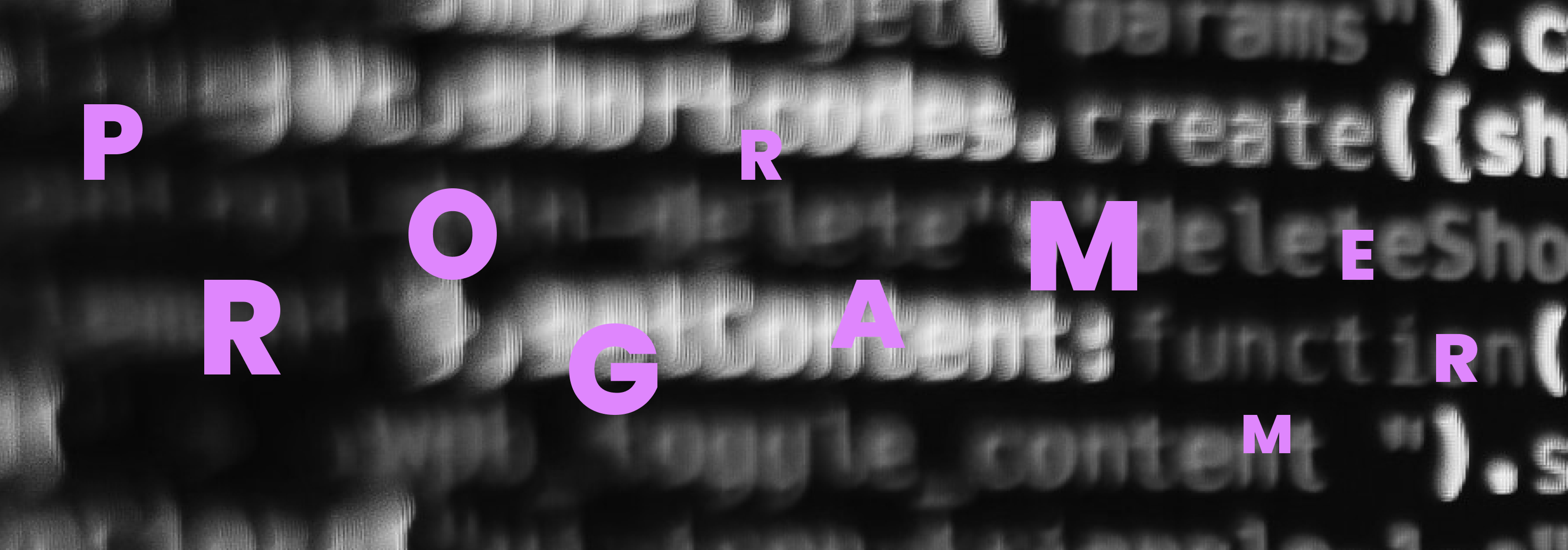 Image includes scattered purple text spelling PROGRAMMER on a black and white background image of blurred line of code